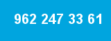 962 247 33 61